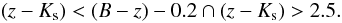 \begin{equation} \label{eq:pbzk} \left(z-K_{\rm s}\right) < (B-z)-0.2 \cap \left(z-K_{\rm s}\right) > 2.5. \end{equation}