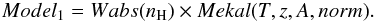 \begin{equation} Model_1=Wabs(n_{\rm H})\times Mekal(T,z,A,norm). \end{equation}