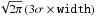 \hbox{$\sqrt{2\pi}\left( 3\sigma \times \mathtt{width}\right)$}