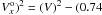 \hbox{$V^{\rm o}_x)^2 = (V)^2 - (0.74$}