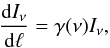 \begin{equation} \label{eq230} \frac{{\rm d}I_{\nu}}{{\rm d}\ell}=\gamma(\nu) I_{\nu}, \end{equation}