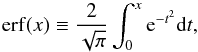 \begin{equation} \label{eq90} \mathrm{erf}(x)\equiv\frac{2}{\sqrt{\pi}}\int^{x}_{0} \mathrm{e}^{-t^2} {\rm d}t, \end{equation}