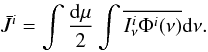 \begin{equation} \label{eq120} \bar{J}^i=\int{\frac{{\rm d}\mu}{2}}\int{\overline{ I^i_{\nu}\Phi^i(\nu) }{\rm d}\nu}. \end{equation}