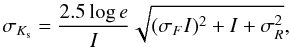 \begin{equation} \sigma_{K_{\rm s}}=\frac{2.5 \log{e}}{I} \sqrt{(\sigma_F I)^2+I+\sigma_R^2}, \label{sigKs} \end{equation}