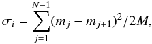 \begin{equation} \sigma_i=\sum_{j=1}^{N-1}(m_j-m_{j+1})^2/2M, \end{equation}