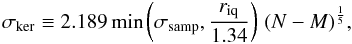 \begin{equation} \winWidth \defby 2.189\min\left(\sampStdDev,\frac{\interQuartRge}{1.34}\right)\,(\nSamp-\nSampBurn)^{\frac{1}{5}},\label{eq_def_KDE_win_width} \end{equation}
