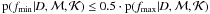 \hbox{$\pPostr{\PMf_\TMin} \leq 0.5\cdot\pPostr{\PMf_\TMax}$}