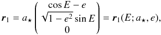 \begin{equation} \label{eq_pos_star_S_one} \vr_1 = \PMaS \pmatrxi{ \cos\EA-\PMe\\ \sqrt{1-\PMe^2}\sin\EA\\ 0 } = \vr_1(\EA;\PMaS,\PMe), \end{equation}