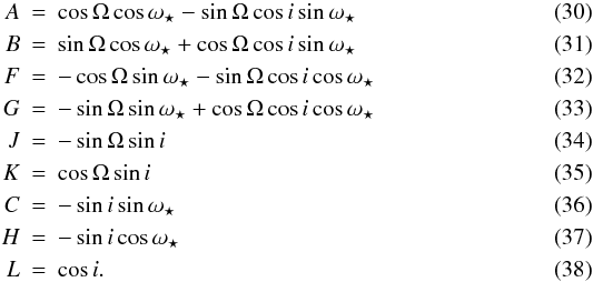 \begin{eqnarray} \label{eq_rot_matrix_A} A &=& \cos\PMOmega\cos\PMomegaS-\sin\PMOmega\cos\PMi\sin\PMomegaS\\ B &=& \sin\PMOmega\cos\PMomegaS+\cos\PMOmega\cos\PMi\sin\PMomegaS\\ F &=& -\cos\PMOmega\sin\PMomegaS-\sin\PMOmega\cos\PMi\cos\PMomegaS\\ \label{eq_rot_matrix_G} G &=& -\sin\PMOmega\sin\PMomegaS+\cos\PMOmega\cos\PMi\cos\PMomegaS\\ J &=& -\sin\PMOmega\sin\PMi\\ \label{eq_rot_matrix_K} K &=& \cos\Omega\sin\PMi\\ C &=& -\sin\PMi\sin\PMomegaS\\ H &=& -\sin\PMi\cos\PMomegaS\\ L &=& \cos\PMi. \end{eqnarray}