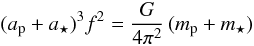 \begin{equation} (\PMaP+\PMaS)^3\PMf^2 = \frac{\gravConst}{4\pi^2}\,(\PMmP+\PMmS)\label{eq_Kepler_III} \end{equation}