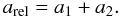 \begin{equation} \PMaRel = \PMaC{1}+\PMaC{2}.\label{eq_rel_semimaj_ax_binary} \end{equation}