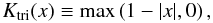 \begin{equation} \kr_{\mathrm{tri}}(x) \defby \max\left(1-|x|,0\right), \end{equation}