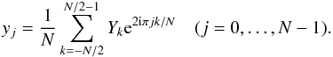 \begin{equation} \label{eq:idft} y_j = \frac{1}{N} \sum_{k=-N/2}^{N/2-1} Y_k {\rm e}^{2{\rm i}\pi jk/N} \quad (j=0,\dots,N-1). \end{equation}