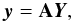 \begin{equation} \label{eq:matrix} \vec{y} = {\bf A}\vec{Y}, \end{equation}