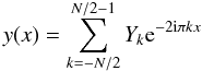 \begin{equation} \label{eq:trigpol} y(x) = \sum_{k=-N/2}^{N/2-1} Y_k {\rm e}^{-2{\rm i}\pi kx} \end{equation}