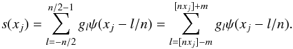 \begin{equation} \label{eq:trunc} s(x_j) = \sum_{l = -n/2}^{n/2-1} g_l \psi(x_j - l/n) = \sum_{l=[nx_j] - m}^{[nx_j] + m} g_l \psi(x_j - l/n). \end{equation}