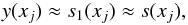 \begin{equation} \label{eq:approx} y(x_j) \approx s_1(x_j) \approx s(x_j), \end{equation}