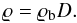 \begin{equation} \varrho=\varrho_{\rm b}D. \end{equation}