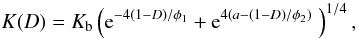 \begin{equation} K(D)=K_{\rm b}\left({\rm e}^{-4(1-D)/\phi_1}+{\rm e}^{4(a-(1-D)/\phi_2)}\; \right)^{1/4}, \label{HeatCond} \end{equation}