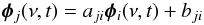 \begin{eqnarray} {\vec \phi_{j}(\nu,t)} = {a_{ji}} {\vec \phi_{i}(\nu,t)}+{b_{ji}} \end{eqnarray}