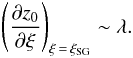 \begin{equation} \label{smalllambda} \left(\frac{\partial z_0}{\partial\xi}\right)_\mathrm{\xi\,=\,\xi_\mathrm{SG}}\sim\lambda. \end{equation}