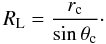 \begin{equation} R_\mathrm{L}=\frac{r_\mathrm{c}}{\sin\theta_\mathrm{c}}\cdot \end{equation}