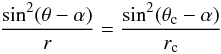 \begin{equation} \frac{\sin^2(\theta-\alpha)}{r}=\frac{\sin^2(\theta_\mathrm{c}-\alpha)}{r_\mathrm{c}} \end{equation}
