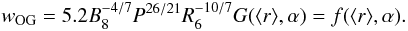 \begin{equation} \label{OGwidth} w_\mathrm{OG}=5.2 B_\mathrm{8}^{-4/7} P^{26/21} R_\mathrm{6}^{-10/7}G(\langle r \rangle,\alpha) = f(\langle r \rangle,\alpha). \end{equation}