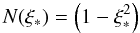 \begin{equation} N(\xi_*) = \left(1 - \xi_*^2\right) \end{equation}