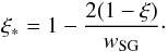 \begin{equation} \xi_* = 1 - {2(1 - \xi)\over w_\mathrm{SG}}\cdot \end{equation}