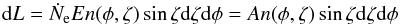 \begin{equation} {\rm d}L = \dot{N}_{\rm e} E n(\phi,\zeta) \sin\zeta {\rm d}\zeta {\rm d}\phi=An(\phi,\zeta) \sin\zeta {\rm d}\zeta {\rm d}\phi \end{equation}