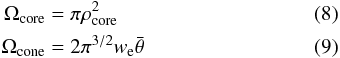 \begin{eqnarray} \Omega_\mathrm{core}&=&\pi\rho_\mathrm{core}^2\\ \Omega_\mathrm{cone}&= &2\pi^{3/2}w_{\rm e} \bar \theta \end{eqnarray}