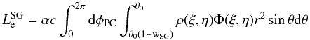 \begin{equation} \label{eqn:Lpole} L_\mathrm{e}^{\rm SG} = \alpha c \int_0^{2\pi} {\rm d}\phi_\mathrm{PC} \int_\mathrm{\theta_0(1-w_\mathrm{SG})}^{\theta_0} \rho(\xi,\eta) \Phi(\xi,\eta) r^2 \sin\theta {\rm d}\theta \end{equation}