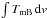 \hbox{$\int T_\mathrm{mB}\,{\rm d}v$}