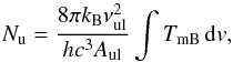 \begin{equation} N_\mathrm{u} = \frac{8\pi k_\mathrm{B}\nu_\mathrm{ul}^2}{hc^3A_\mathrm{ul}} \int T_\mathrm{mB}\,{\rm d}v, \end{equation}