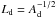 \hbox{$L_{\rm d}=A_{\rm d}^{-1/2}$}