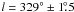 \hbox{$l = 329\degree \pm 1\fdg5$}