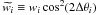 \hbox{$\widetilde{w_i}\equiv w_i \cos^2(2\Delta\theta_i)$}