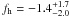 \hbox{$f_{\rm h}=-1.4_{-2.0}^{+1.7}$}