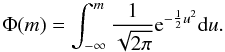 \appendix \setcounter{section}{3} \begin{equation} \Phi(m)=\int_{-\infty}^{m}\frac{1}{\sqrt{2\pi}}{\rm e}^{-\frac{1}{2}u^2}{\rm d}u. \end{equation}