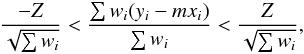 \appendix \setcounter{section}{3} \begin{equation} \frac{-Z}{\sqrt{\sum w_i}} < \frac{\sum w_i(y_i-mx_i)}{\sum w_i} < \frac{Z}{\sqrt{\sum w_i}}, \label{eq_z} \end{equation}