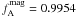 \hbox{$f^{\rm{mag}}_{\rm{A}}=0.9954$}