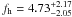 \hbox{$f_{\rm h}=4.73_{-2.05}^{+2.17}$}
