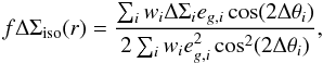 \begin{equation} f \Delta \Sigma_{\rm{iso}} (r) = \frac{\sum_i w_i \Delta \Sigma_i e_{g,i} \cos(2\Delta \theta_i)}{2 \sum_i w_i e_{g,i}^2 \cos^2(2\Delta \theta_i)}, \label{eq_f} \end{equation}