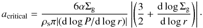 \begin{equation} % a_{\mathrm{critical}}=\frac{6\alpha\Sigma_{\rm g} }{\rho_{\rm s} \pi |({\rm d}\log P / {\rm d}\log r)|} \left|\left(\frac{3}{2}+\frac{{\rm d}\log \Sigma_{\rm g}}{{\rm d}\log r}\right)\right|\cdot \label{cond2} \end{equation}