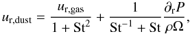 \begin{equation} % u_{\mathrm{r,dust}}=\frac{u_{\mathrm{r,gas}}}{1+\textrm{St}^2}+\frac{1}{\textrm{St}^{-1}+\textrm{St}} \frac{\partial_{\rm r} P}{\rho \Omega}, \label{eq2} \end{equation}