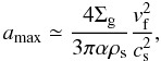 \begin{equation} % a_{\mathrm{max}}\simeq\frac{4\Sigma_{\rm g}}{3\pi \alpha\rho_{\rm s}} \frac{v_{\rm f}^2}{c_{\rm s}^2}, \label{eq4} \end{equation}