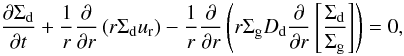 \begin{equation} % \frac{\partial \Sigma_{\rm d}}{\partial t} + \frac{1}{r}\frac{\partial}{\partial r}\left( r \Sigma_{\rm d} u_{\rm r}\right)- \frac{1}{r}\frac{\partial}{\partial r} \left(r \Sigma_{\rm g} D_{\rm d} \frac{\partial }{\partial r}\left[\frac{\Sigma_{\rm d}} {\Sigma_{\rm g}}\right]\right)=0, \label{timeevo} \end{equation}