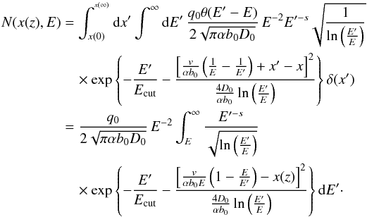 \begin{eqnarray} N(x(z),E) &= \int_{x(0)}^{^{x(\infty)}}\mbox{d}x'\int_{}^{\infty} \mbox{d}E' \, \frac{q_{0}\theta(E'-E)}{2\sqrt{\pi\alpha b_0 D_{0}}}\,E^{-2}E'^{-s}\sqrt{\frac{1}{\ln\left(\frac{E'}{E}\right)}} \nonumber \\ &\quad \times \exp\left\{ -\frac{E'}{E_{{\rm cut}}}-\frac{\left[\frac{v}{\alpha b_0}\left(\frac{1}{E}-\frac{1}{E'}\right)+x'-x\right]^{2}}{\frac{4D_{0}}{\alpha b_0}\ln\left(\frac{E'}{E}\right)}\right\} \delta(x') \nonumber \\ &= \frac{q_{0}}{2\sqrt{\pi\alpha b_0 D_{0}}}\,E^{-2}\int_{E}^{\infty}\frac{E'^{-s}}{\sqrt{\ln\left(\frac{E'}{E}\right)}} \nonumber \\ &\quad \times \exp\left\{-\frac{E'}{E_{{\rm cut}}}-\frac{\left[\frac{v}{\alpha b_0 E}\left(1-\frac{E}{E'}\right)-x(z)\right]^{2}}{\frac{4D_{0}}{\alpha b_0}\ln\left(\frac{E'}{E}\right)}\right\} \mbox{d}E'\cdot \end{eqnarray}