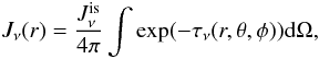 \begin{eqnarray} J_\nu(r) = {J_\nu ^{\rm is} \over 4 \pi} \int \exp( -\tau_\nu(r,\theta,\phi)) {\rm d} \Omega, \label{J_ext} \end{eqnarray}